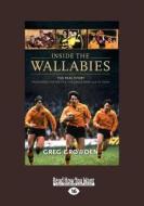 Inside the Wallabies: The Real Story, the Players, the Politics and the Games from 198 to Today: The Real Story, the Pla di Greg Growden edito da READHOWYOUWANT
