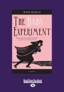 The Baby Experiment: A Novel (Large Print 16pt) di Anne Dublin edito da ReadHowYouWant