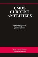 CMOS Current Amplifiers di Giuseppe Palmisano, Gaetano Palumbo, Salvatore Pennisi edito da Springer US