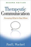 Therapeutic Communication, Second Edition di Paul L. Wachtel edito da Guilford Publications