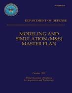 Modeling and Simulation (M&s) Master Plan: Department of Defense di Department of Defense edito da Createspace
