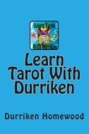 Learn Tarot with Durriken di Durriken Homewood edito da Createspace