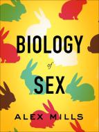 Biology of Sex di Alex Mills edito da University of Toronto Press