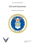 Air Force Manual Afman 36-2203 Drill and Ceremonies di United States Government Us Air Force edito da Createspace