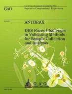 Anthrax: Dhs Faces Challenges in Validating Methods for Sample Collection and Analysis di U S Government Accountability Office edito da Createspace Independent Publishing Platform