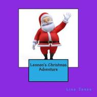 Lennon's Christmas Adventure di Lisa Jones edito da Createspace