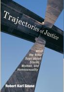 Trajectories of Justice di Robert Karl Gnuse edito da Cascade Books