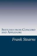 Sketches from Concord and Appledore di Frank Preston Stearns edito da Createspace