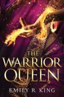 The Warrior Queen di Emily R. King edito da SKYSCAPE