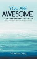 You Are Awesome! di Sebastian King edito da Balboa Press Australia