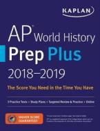AP WORLD HISTORY 2018 PREP PLUS di Kaplan Test Prep edito da Kaplan Publishing (S&S)