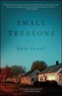 Small Treasons di Mark Powell edito da TYRUS BOOKS