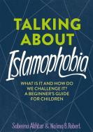 What Is Islamophobia? What Are Hate Crimes And Why Does Faith Matter? And Other Big Questions di Sabeena Akhtar, Na'ima B. Robert edito da Hachette Children's Group