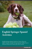 English Springer Spaniel Activities English Springer Spaniel Activities (Tricks, Games & Agility) Includes di Thomas Allan edito da Global Pet Care International