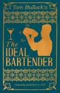 Tom Bullock's The Ideal Bartender di Tom Bullock edito da VINTAGE COOKERY BOOKS