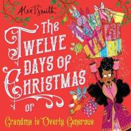 The Twelve Days Of Christmas di Alex T Smith edito da Pan Macmillan