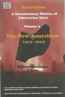 Anarchism Volume Three: A Documentary History of Libertarian Ideas, Volume Three - The New Anarchism di Robert Graham edito da BLACK ROSE BOOKS