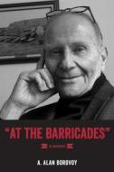 "at the Barricades": A Memoir di Alan Borovoy edito da IRWIN LAW INC