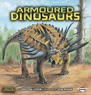 Armoured Dinosaurs di Don Lessem edito da Lerner Publishing Group