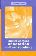 Digital Content Annotation and Transcoding di Katashi Nagao edito da Artech House Publishers