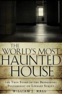 The World's Most Haunted House di William J. (William J. Hall) Hall edito da Career Press