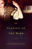 Pianist in the Dark di Michele Halberstadt, Mich Le Halberstadt edito da PEGASUS BOOKS