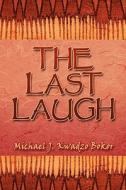 The Last Laugh di Michael J Kwadzo Bokor edito da America Star Books