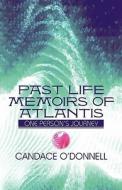 Past Life Memoirs Of Atlantis di Candace O'Donnell edito da America Star Books