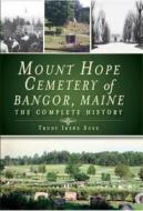 Mt. Hope Cemetery di Trudy Irene Scee edito da History Press (SC)