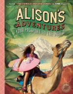 Alison's Adventures: Your Passport to the World edito da RIPLEY ENTERTAINMENT INC