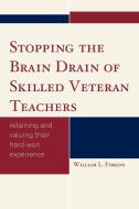 Stopping the Brain Drain of Skilled Veteran Teachers di Fibkins edito da R&L Education