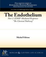 The Endothelium, Part II di Michel F. L. Tou edito da Biota Publishing
