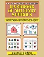 U.S. Department of Defense Handbook of Military Symbols di Department Of Defense edito da SKYHORSE PUB