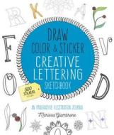 Draw, Color, and Sticker Creative Lettering Sketchbook di Marissa Giambrone edito da Quarry Books