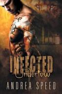 Infected: Undertow di Andrea Speed edito da LIGHTNING SOURCE INC