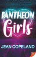 Pantheon Girls di Jean Copeland edito da BOLD STROKES BOOKS