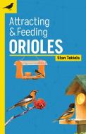 Attracting & Feeding Orioles di Stan Tekiela edito da ADVENTUREKEEN
