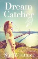 Dream Catcher di Sue Whitmer edito da Tate Publishing & Enterprises