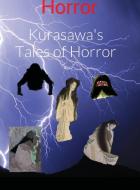 Kurasawa's Tales of Horror di Mark Maynard edito da Lulu.com