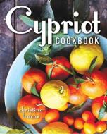Cypriot Cookbook: Middle Eastern and Mediterranean Cooking di Christina Loucas edito da WHITECAP BOOKS