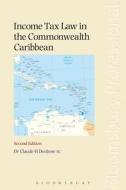 Income Tax Law in the Commonwealth Caribbean: Second Edition di Claude Denbow edito da Tottel Publishing