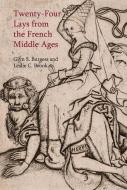 Twenty-Four Lays from the French Middle Ages di Glyn S. Burgess, Leslie C. Brook edito da Liverpool University Press