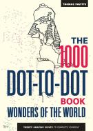 The 1000 Dot-to-Dot Book: Wonders of the World di Thomas Pavitte edito da Octopus Publishing Ltd.