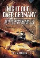 Night Duel Over Germany di Peter Jacobs edito da Pen & Sword Books Ltd