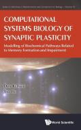 Computational Systems Biology of Synaptic Plasticity di Don Kulasiri, Yao He edito da WSPC (Europe)