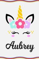 Aubrey: Personal Notebook Personal Diary Unicorn Notebook Personalized Journal Customized Journal Unicorn Lover Gift Per di Sofia Taylor edito da INDEPENDENTLY PUBLISHED