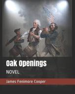 Oak Openings: Novel di James Fenimore Cooper edito da INDEPENDENTLY PUBLISHED