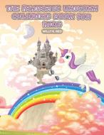 THE FANTASTIC UNICORN COLORING BOOK FOR KIDS di Willy K. Red edito da WILLY K. RED