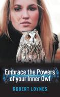 Embracing the powers of our inner owl di Robert Loynes edito da New Generation Publishing