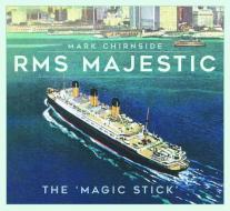 RMS Majestic di Mark Chirnside edito da The History Press